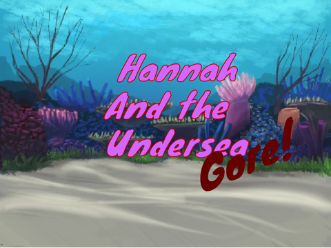 Hannah and the undersea coming soon
