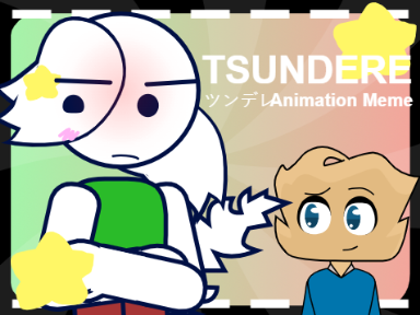 Tsundere,ツンデレ// Animation Meme // Isya x Markake