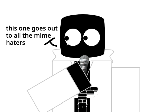 (LOUD) curse you mime