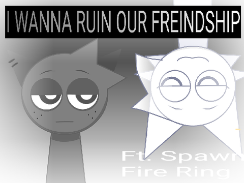 [[ I Wanna Ruin Our Friendship. ]] Ft. Sprunki but humans