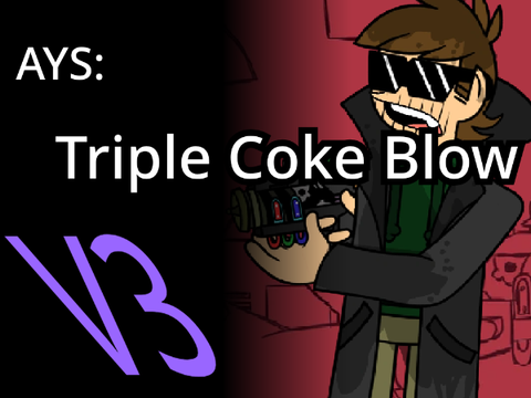 [AYS ENGINE V3] Triple Coke Blow