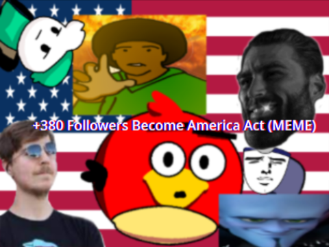 +380 Followers Become America Act (MEME)