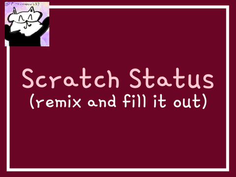 Scratch Status [please remix]  remix