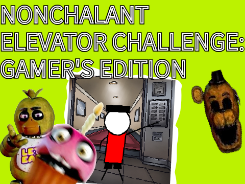 GAMER'S EDITION: Nonchalant Elevator Challenge
