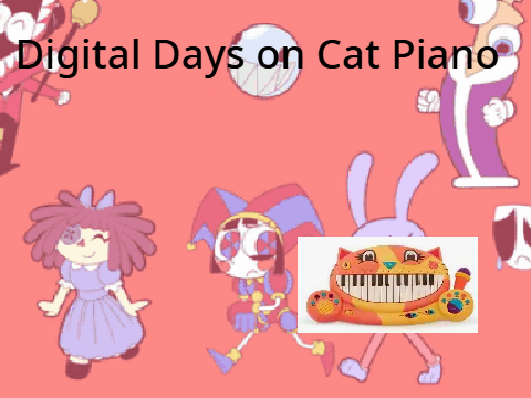 Digital Days On Cat Piano!!