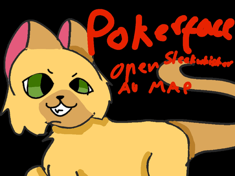 Pokerface / open Sleekwhisker AU MAP