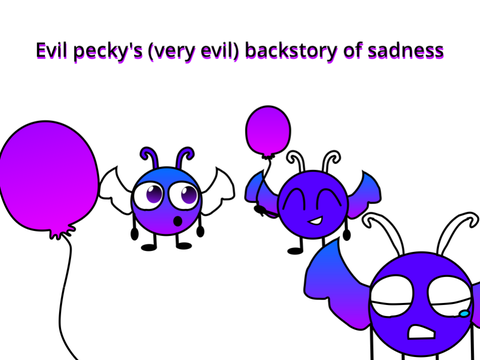 Evil pecky’s evil backstory that is very evil