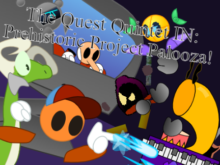 The Quest Quintet IN: Prehistoric Project Palooza!