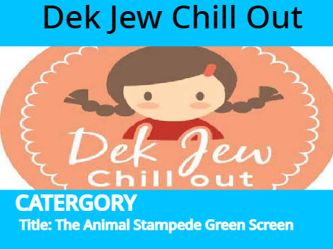 Dek Jew Chill Out: The Animals Stampede Green Screen