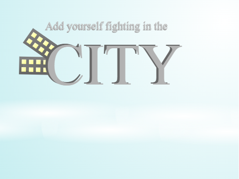 Add yourself fighting in THE CITY!