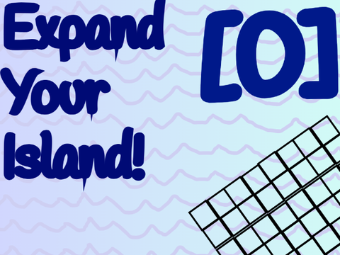 Expand Your Island! [0]
