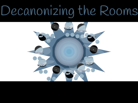 Decanonizing the Rooms [archive]