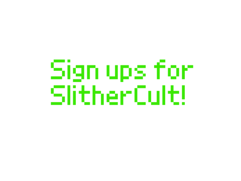 Sign ups for SlitherCult