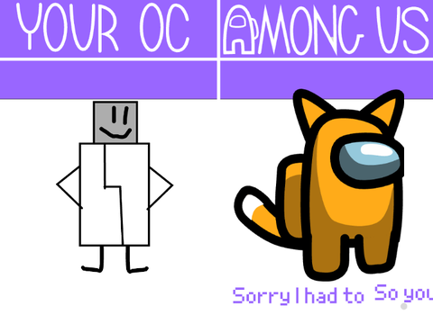 Give me your OC and I'll make them an Among Us Character remix