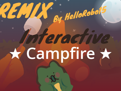 Interactive Campfire! remix