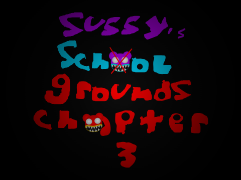 Sussy's Schoolgrounds Chapter 3 But my Take
