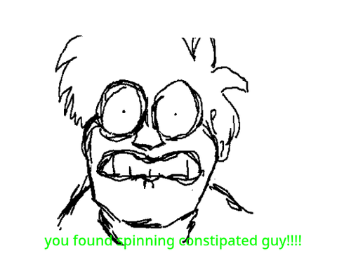 you found spinning constipated guy!