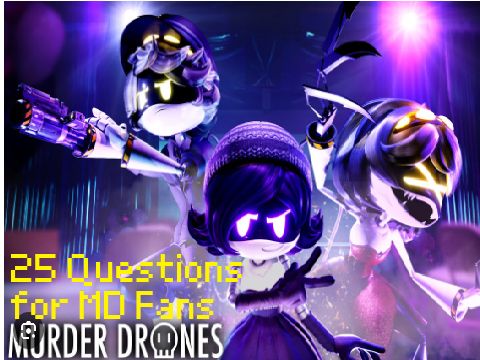 25 Questions for Murder Drones Fans answered