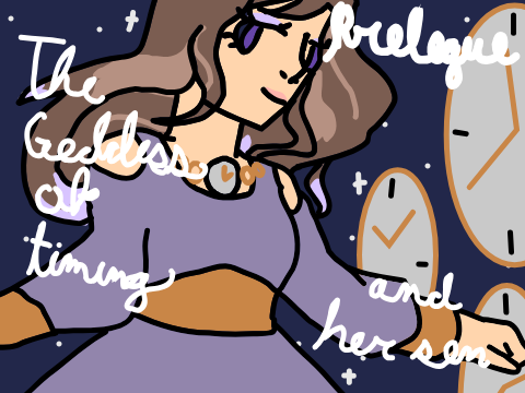 The Goddess of Timing and her son ~ Prologue 