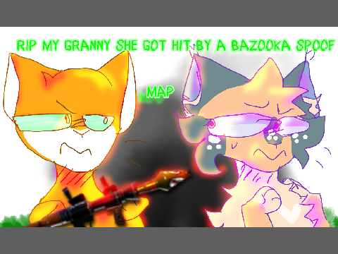 RIP my tansy she got hit by a bazooka a complete map