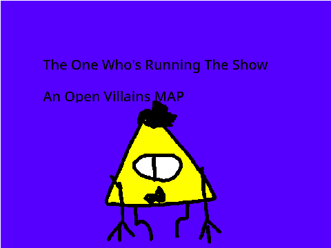 The One Who's Running The Show- An Open Villains MAP