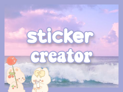 Sticker creator!