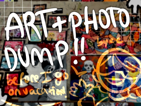 ☆ ART + PHOTO DUMP before I go on vacation!!