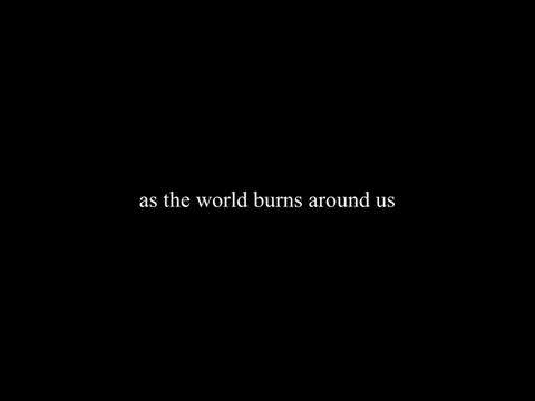 as the world burns.