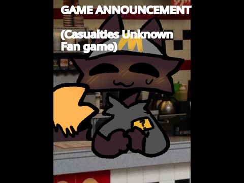 GAME ANNOUNCEMENT ‼️ Casualties Unknown fan-game)