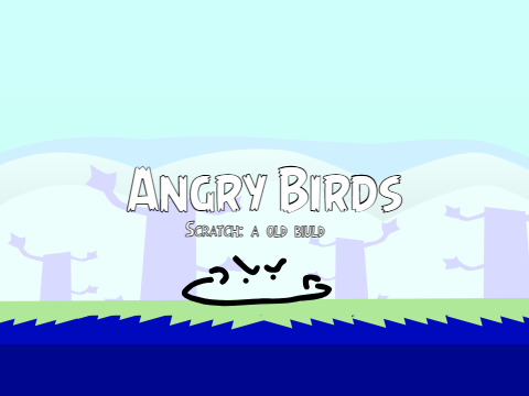 ''Angry Birds Scratch Better Game (OLD BUILD)''