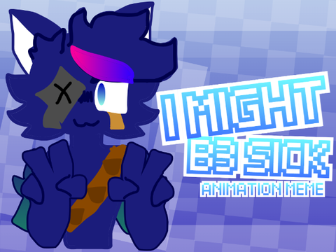 ¦¦ I MIGHT B3 SICK ¦¦ meme remix
