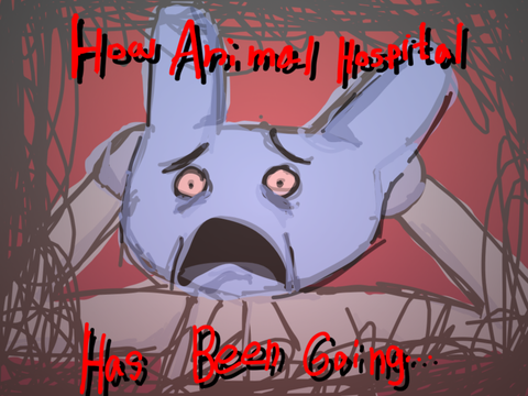 How Animal Hospital has been Going..
