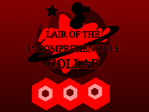LAIR OF THE INCOMPREHENSIBLE COLLAB - 16/20