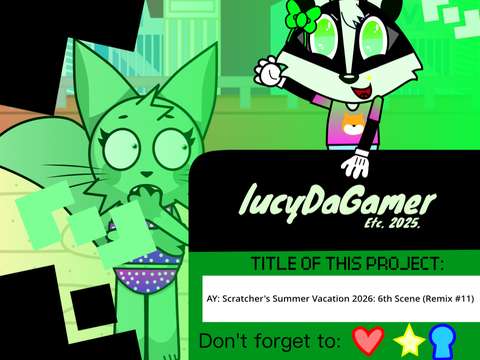 AY: Scratcher's Summer Vacation 2026: 6th Scene (Remix #11)