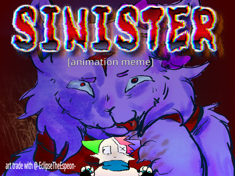 SINISTER  [animation meme/art trade]
