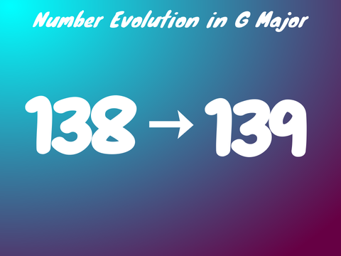 Number Evolution in G Major [ 138 ⭢ 139 ]
