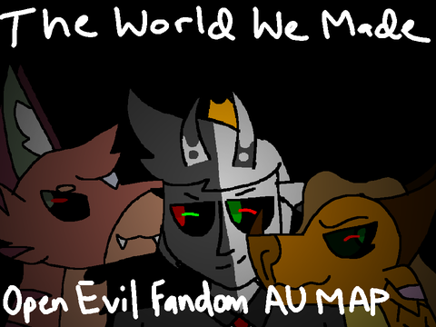 (REHOST) The World We Made - Evil Fandom AU MAP 