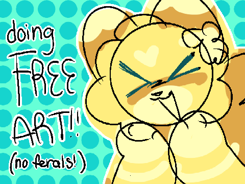 [5 SLOTS-NO FERALS] DOING FREE ART!!