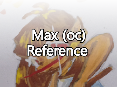 Max (oc) Reference