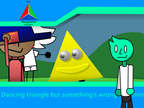 Dancing Triangle (something’s wrong with him)
