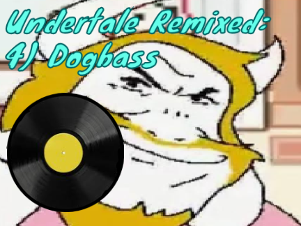 Undertale Remixed: 4) Dogbass