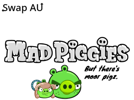 (AB Swap AU) But there's moar pigz.