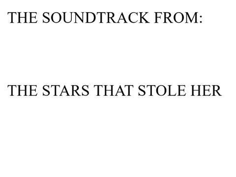 The unofficial The Stars That Stole Her soundtrack
