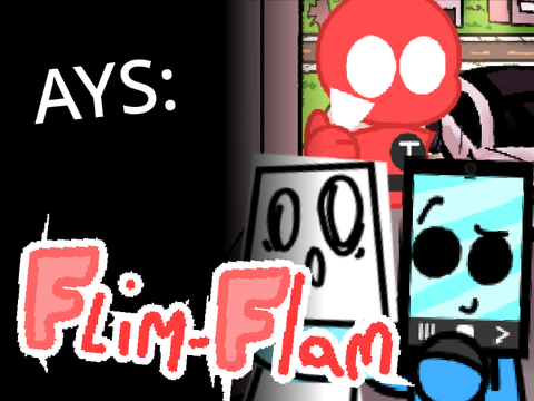 [AYS Flim-Flam] (3/3)