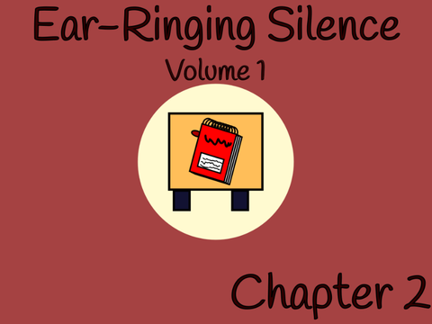 Ear-Ringing Silence: Volume 1: Chapter 2