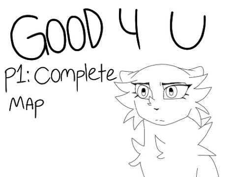 [PT. 1] GOOD 4 U {INTRO WIP}