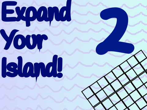 Expand Your Island! [2]
