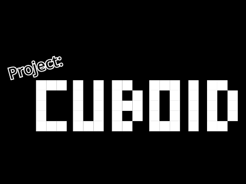 Project: Cuboid v0.0.8 - Pre-Alpha