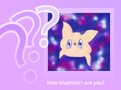 how bluemist1 are you?