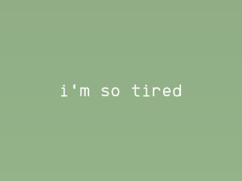 i'm so tired : meme